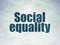 Politics concept: Social Equality on Digital Data Paper background