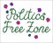 Politics free zone cute flowers