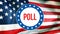 Poll election on a USA background, 3D rendering. United States of America flag waving in the wind. Voting, Freedom Democracy, Poll