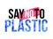 Pollution problem vector concept. Say no to plastic. Message Fashion Slogan for T-shirt and apparels graphic vector Print