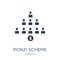 Ponzi scheme icon. Trendy flat vector Ponzi scheme icon on white