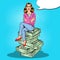 Pop Art Rich Woman Sitting on a Stack of Money