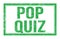 POP QUIZ, words on green rectangle stamp sign