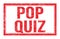 POP QUIZ, words on red rectangle stamp sign