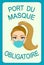 Port du masque obligatoire. Translation: `Wearing mask is mandatory`.