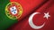 Portugal and Turkey two flags textile cloth, fabric texture