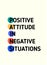 Positive attitude in negative situation motivational poster quote, gratitude behavior banner for wall