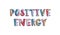 Positive Energy phrase handwritten with cool creative font decorated by bright colorful dots. Modern trendy hand