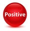 Positive glassy red round button