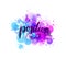 Positive - inspirational handwritten modern calligraphy lettering on watercolor painted splattered background. Blue and purple