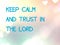 Positive quote saying keep calm and trust in the Lord