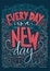 Positive vector lettering card. Handdrawn iilustration. Every day is a new day