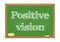 Positive vision blackboard Vector illustration