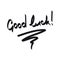 The positive words `Good luck`.