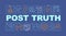 Post truth in news word concepts banner