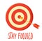 Poster with target, arrow and lettering Stay focused. Motivational banner for self-control