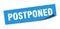 postponed sticker. postponed square isolated sign.