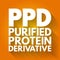 PPD - Purified Protein Derivative acronym, medical concept background