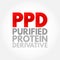 PPD Purified Protein Derivative - test used to detect if you have a tuberculosis infection, acronym text concept background