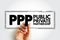 PPP Public Private Partnership - arrangement between two or more public and private sectors of a long-term nature, acronym text