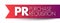 PR Purchase Requisition - document that an employee within your organization creates to request a purchase of goods or services,