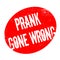 Prank Gone Wrong rubber stamp