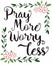 Pray More Worry Less Calligraphy Typography