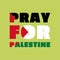 Pray for Palestine concept. Flat style. Abstract background for banner or poster design. Graphic element. Design for humanity,