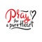 Pray for a pure heart - inspire motivational religious quote.