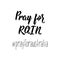 Pray for rain. hashtag pray for Australia. Lettering. calligraphy vector illustration