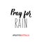 Pray for rain. hashtag pray for Australia. Lettering. calligraphy vector illustration