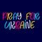 Pray for Ukraine. Stop war hand drawn lettering concept. Typography quote freedom and solidarity. Vector illustration