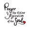 Prayer is the divine aspiration of the soul - inspire motivational religious quote. Hand drawn beautiful lettering.