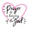 Prayer is a longing of the soul - inspire motivational religious quote.