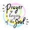 Prayer is a longing of the soul - inspire motivational religious quote. Hand drawn