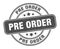 pre order stamp. pre order round grunge sign.