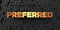 Preferred - Gold text on black background - 3D rendered royalty free stock picture