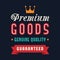Premium goods, genuine quality poster