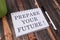 Prepare your future, motivational inspirational words quotes text typography witten on book against wooden background, business