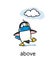 Preposition of place. The cloud above the penguin