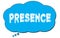 PRESENCE text written on a blue thought bubble