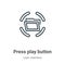 Press play button outline vector icon. Thin line black press play button icon, flat vector simple element illustration from