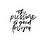 The pressure is good for you ink pen vector lettering. Motivating slogan.