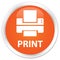 Print (printer icon) premium orange round button