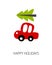 Print. A red little car is carrying a Christmas tree. Holly Jolly. New Year`s poster. Christmas card. Merry Christmas. Happy New Y