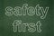 Privacy concept: Safety First on chalkboard background