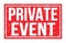 PRIVATE EVENT, words on red rectangle stamp sign