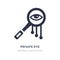 private eye magnifying glass icon on white background. Simple element illustration from General concept