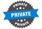 private sign. private round isolated ribbon label.