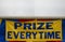 Prize Every Time Sign